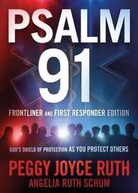 Psalm 91 Frontliner and First Responder Edition: God's Shield of Protection as You Protect Others