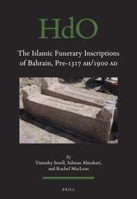 Handbook of Oriental Studies. Section 1 The Near and Middle East 126 -   The Islamic Funerary Inscriptions of Bahrain, Pre-1317 AH/1900 AD