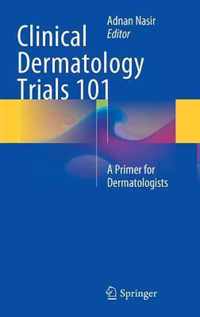 Clinical Dermatology Trials 101