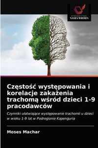 Czstoc wystpowania i korelacje zakaenia trachom wrod dzieci 1-9 pracodawcow