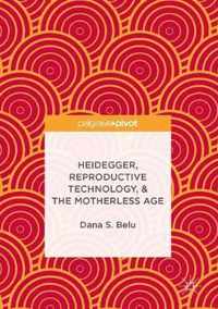Heidegger, Reproductive Technology, & The Motherless Age