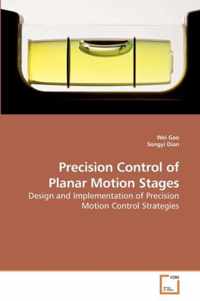 Precision Control of Planar Motion Stages