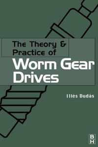 The Theory and Practice of Worm Gear Drives
