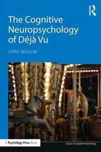 The Cognitive Neuropsychology of Deja Vu