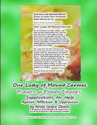 Our Lady of Mount Carmel Prayers on Flower Images Supplications for Help Against Affliction & Oppression by Artist Grace Divine