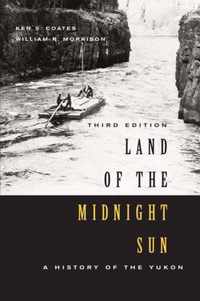 Land of the Midnight Sun: A History of the Yukon, Third Edition