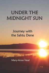 Under the Midnight Sun: Journey with the Sahtu Dene