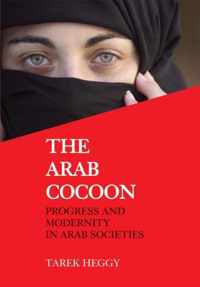 The Arab Cocoon: Progress and Modernity in Arab Societies