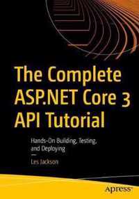 The Complete ASP NET Core 3 API Tutorial