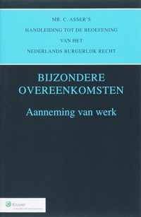 Bijzondere overeenkomsten III C Aanneming van werk Mr. C Asser's handleiding tot de beoefening van het Nederlands burgerlijk recht