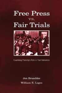 Free Press vs. Fair Trials: Examining Publicity's Role in Trial Outcomes