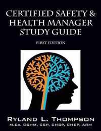 Certified Safety & Health Manager Study Guide First Edition