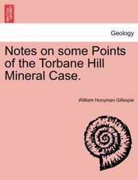 Notes on Some Points of the Torbane Hill Mineral Case.