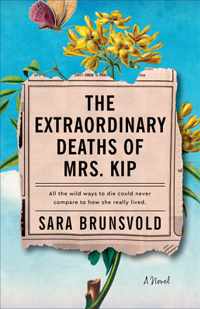 The Extraordinary Deaths of Mrs. Kip - A Novel