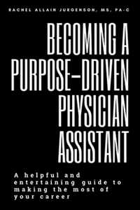 Becoming A Purpose-Driven Physician Assistant