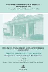 Akten des XIII. Internationalen Germanistenkongresses Shanghai 2015: Germanistik zwischen Tradition und Innovation