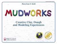 Mudworks: Creative Clay, Dough, and Modeling Experiencesvolume 1