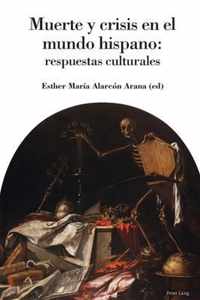Muerte Y Crisis En El Mundo Hispano; Respuestas Culturales