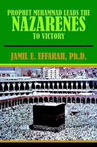 Prophet Muhammad Leads the Nazarenes to Victory