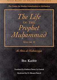 The Life of the Prophet Muhammad: Al-Siraay al-Nabawiyya