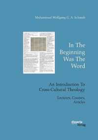 In The Beginning Was The Word. An Introduction To Cross-Cultural Theology