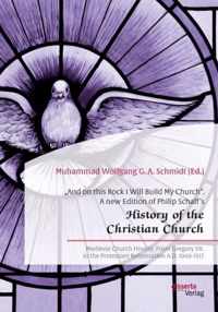 And on this Rock I Will Build My Church. A new Edition of Philip Schaff's  History of the Christian Church