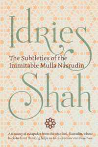 The Subtleties of the Inimitable Mulla Nasrudin