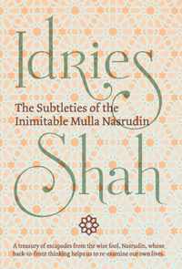 The Subtleties of the Inimitable Mulla Nasrudin