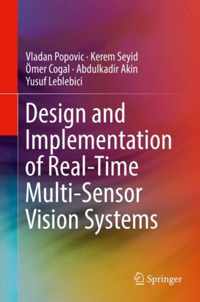 Design and Implementation of Real Time Multi Sensor Vision Systems