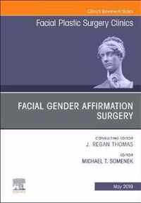 Facial Gender Affirmation Surgery, An Issue of Facial Plastic Surgery Clinics of North America