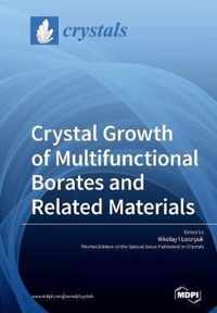 Crystal Growth of Multifunctional Borates and Related Materials