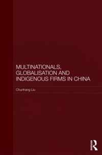 Multinationals, Globalisation and Indigenous Firms in China