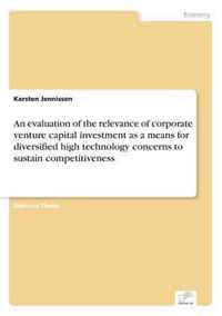 An evaluation of the relevance of corporate venture capital investment as a means for diversified high technology concerns to sustain competitiveness