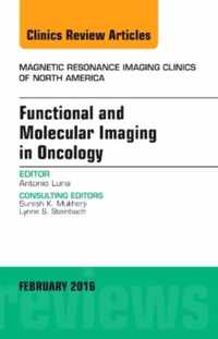 Functional and Molecular Imaging in Oncology, An Issue of Magnetic Resonance Imaging Clinics of North America