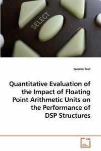 Quantitative Evaluation of the Impact of Floating Point Arithmetic Units on the Performance of DSP Structures