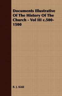 Documents Illustrative Of The History Of The Church - Vol III C.500-1500