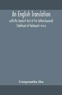 An English translation, with the Sanskrit text of the Tattva-kaumudi. (Sankhya) of Vachaspati misra
