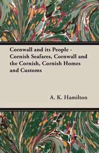 Cornwall and Its People - Cornish Seafares, Cornwall and the Cornish, Cornish Homes and Customs