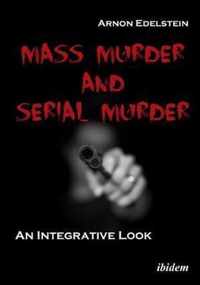 Mass Murder and Serial Murder - An Integrative Look