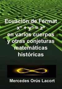 Ecuacion de Fermat en varios cuerpos y otras conjeturas  matematicas historicas