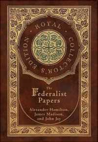 The Federalist Papers (Royal Collector's Edition) (Annotated) (Case Laminate Hardcover with Jacket)