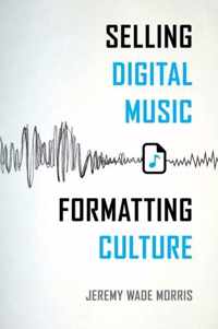 Selling Digital Music, Formatting Culture