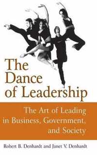 The Dance of Leadership: The Art of Leading in Business, Government, and Society