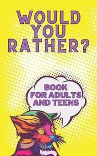 Would You Rather? Book For Adults And Teens