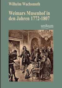 Weimars Musenhof in den Jahren 1772-1807