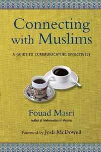 Connecting with Muslims A Guide to Communicating Effectively