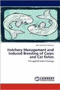 Hatchery Management and Induced Breeding of Carps and Cat fishes