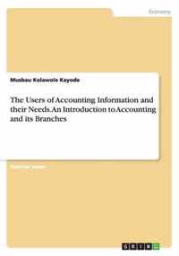 The Users of Accounting Information and their Needs. An Introduction to Accounting and its Branches