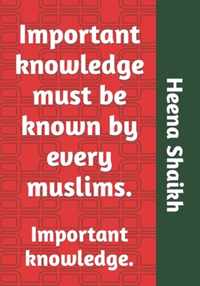 Important knowledge must be known by every muslims.