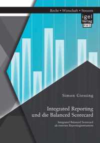Integrated Reporting und die Balanced Scorecard. Integrated Balanced Scorecard als externes Reportinginstrument